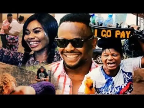 Video: I Go Pay [Season 1] - Latest 2018 Nigerian Nollywoood Movies